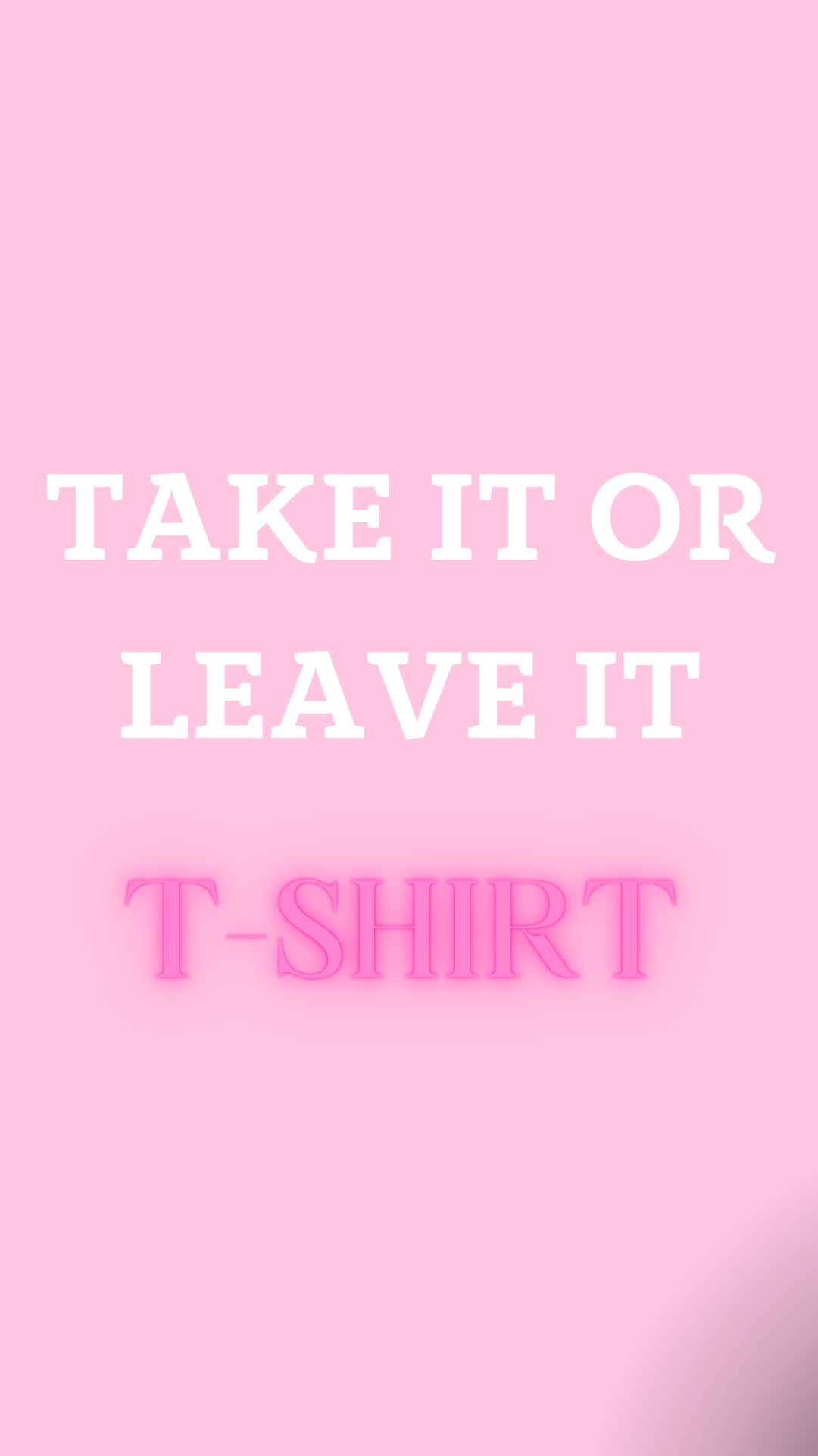 TAKE IT OR LEAVE IT T-SHIRT